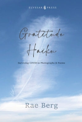 Gratitude Haiku: Surviving COVID in Photographs & Poems Paperback Elyssar Press