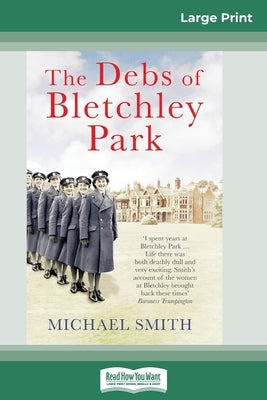 The Debs of Bletchley Park: And Other Stories (16pt Large Print Edition) by Smith, Michael