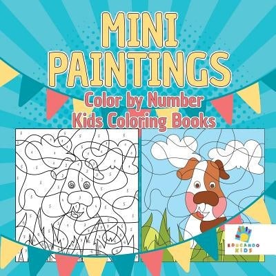 Mini Paintings Color by Number Kids Coloring Books by Educando Kids