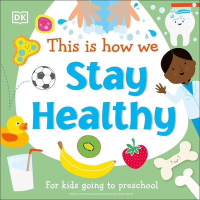 This Is How We Stay Healthy: For Kids Going to Preschool Board Book DK Publishing (Dorling Kindersley)