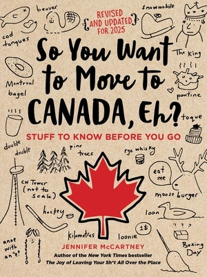 So You Want to Move to Canada, Eh?: Stuff to Know Before You Go Paperback Running Press Adult