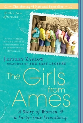 The Girls from Ames: A Story of Women and a Forty-Year Friendship by Zaslow, Jeffrey