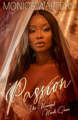 Passion: The Arranged Hearts Series Paperback Independently Published