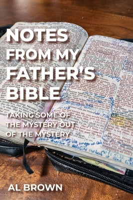 Notes from My Father's Bible: Taking Some of the Mystery Out of the Mystery Paperback Nurturing Faith