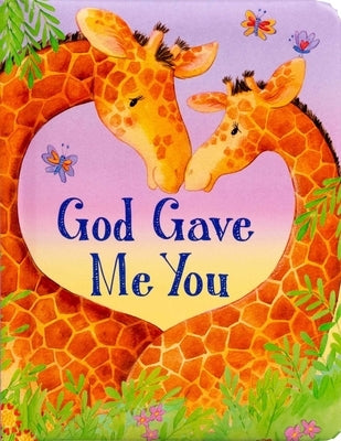 Silver Dolphin Books' "God Gave Me You" board book featuring colorful illustrations for young children.