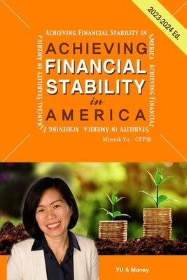 Achieving Financial Stability in America 4th Ed. (2023-2024) Paperback Yu & Money LLC