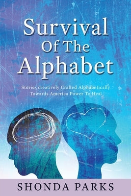 Survival Of The Alphabet: Stories creatively Crafted Alphabetically Towards America Power To Heal Paperback Xulon Press