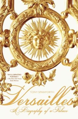 Versailles: A Biography of a Palace Paperback St. Martin's Griffin