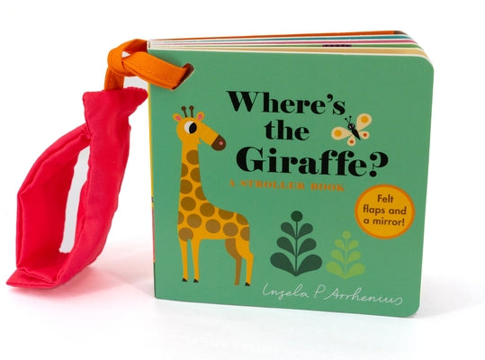 Where's the Giraffe?: A Stroller Book: (An Interactive, Sensory Lift-The-Flap Book with Felt Flaps and a Mirror for Babies & Toddlers. Jungle Animals Board Book Candlewick Press (MA)