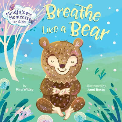 Mindfulness Moments for Kids: Breathe Like a Bear Board Book Rodale Kids