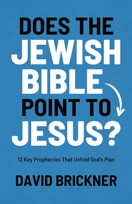 Does the Jewish Bible Point to Jesus?: 12 Key Prophecies That Unfold God's Plan Paperback Moody Publishers