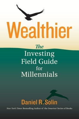 Wealthier: The Investing Field Guide for Millennials Paperback Silvercloud Publishing LLC