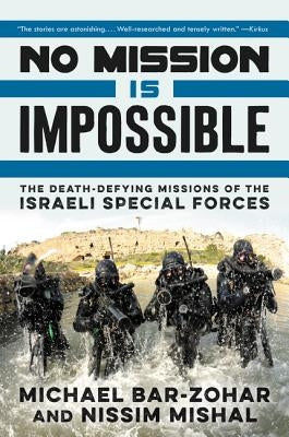 No Mission Is Impossible: The Death-Defying Missions of the Israeli Special Forces Paperback Ecco Press