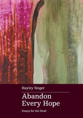Abandon Every Hope: Essays for the Dead Paperback Upswell