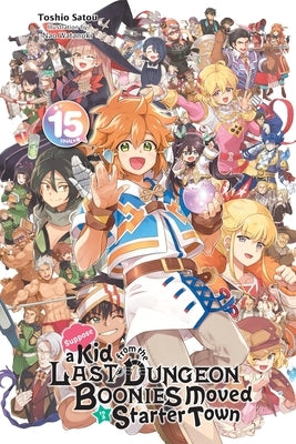 Suppose a Kid from the Last Dungeon Boonies Moved to a Starter Town, Vol. 15 (Light Novel): Volume 15 Paperback Yen on