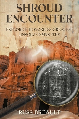 Shroud Encounter: Explore the World's Greatest Unsolved Mystery Paperback Covenant Books