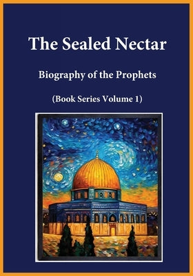 The Sealed Nectar: Biography of the Prophets (Book Series Volume 1) Paperback Hope