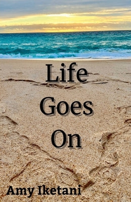Paperback of "Life Goes On" by Amy Iketani showing the front cover with the title and author's name.