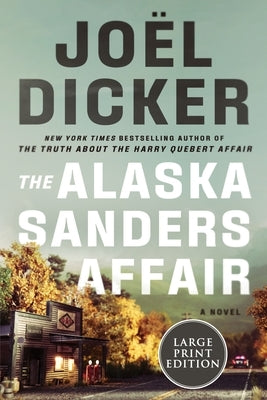 The Alaska Sanders Affair by Dicker, Joël