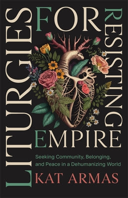 Paperback book titled "Liturgies for Resisting Empire" by Brazos Press, featuring a cover with text and design elements.