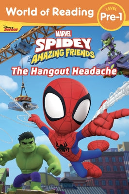 World of Reading: Spidey and His Amazing Friends: The Hangout Headache Paperback Random House/Marvel