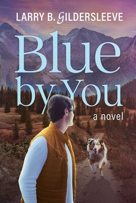 Blue by You by Gildersleeve, Larry B.