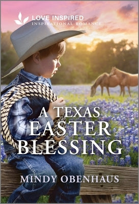 Cover image of "A Texas Easter Blessing" inspirational romance novel by Love Inspired, mass market paperbound book with Texas-themed artwork.