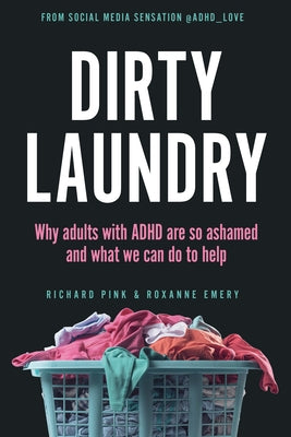 Paperback book titled "Dirty Laundry: Why Adults with ADHD Are So Ashamed and What We Can Do to Help" by Ten Speed Press.