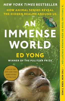 An Immense World: How Animal Senses Reveal the Hidden Realms Around Us Paperback Random House Trade