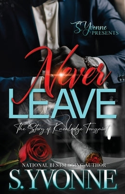 Never Leave: The Story Of Knowledge Toussaint Paperback Independently Published