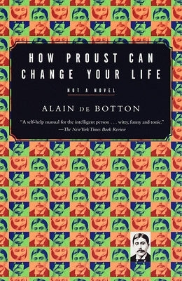 How Proust Can Change Your Life Paperback Vintage