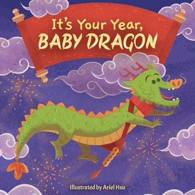 It's Your Year, Baby Dragon Board Book Little Bee Books