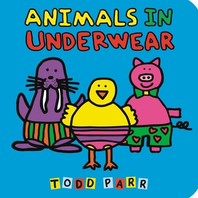 Animals in Underwear Board Book Little, Brown Books for Young Readers