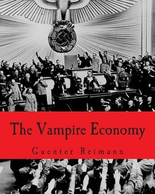 The Vampire Economy (Large Print Edition) by Reimann, Guenter