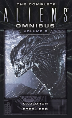 Mass market paperbound of The Complete Aliens Omnibus: Volume Six featuring Cauldron and Steel Egg by Titan Books (UK).