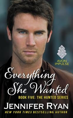 Mass market paperback of "Everything She Wanted: Book Five" from The Hunted Series by Avon Books, featuring a book cover with illustration.