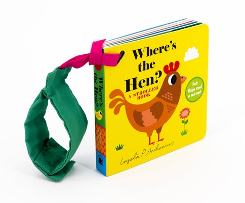 Where's the Hen?: A Stroller Book: (An Interactive, Sensory Lift-The-Flap Book with Felt Flaps and a Mirror for Babies & Toddlers. Friendly Farm Anima Board Book Candlewick Press (MA)