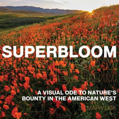 Superbloom: A Visual Ode to Nature's Bounty in the American West Hardcover Familius