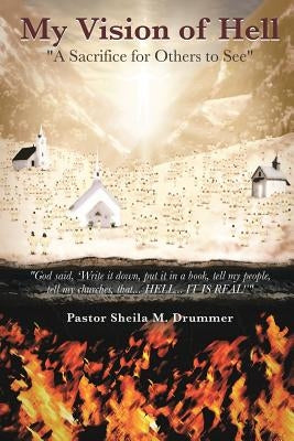 My Vision of Hell: A Sacrifice for Others to See Paperback Christian Faith