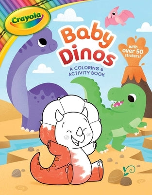 Crayola: Baby Dinos: A Coloring & Activity Book (a Crayola Baby Animals Coloring Sticker Activity Book for Kids) by Buzzpop