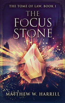 The Focus Stone by Harrill, Matthew W.