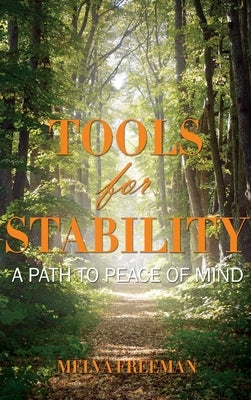 Tools for Stability: A Path to Peace of Mind by Freeman, Melva