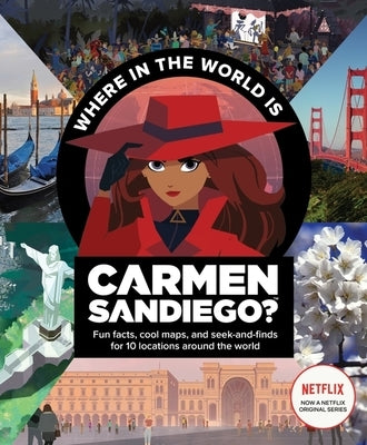 Where in the World Is Carmen Sandiego?: With Fun Facts, Cool Maps, and Seek and Finds for 10 Locations Around the World Paperback Clarion Books