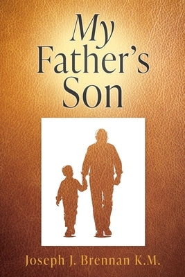 My Father's Son by Brennan K. M., Joseph J.