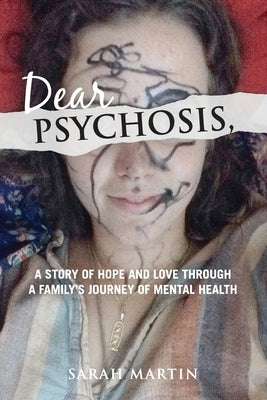 Dear Psychosis, by Martin, Sarah
