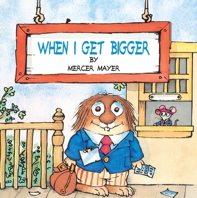 Paperback of "When I Get Bigger" by Little Critter, colorful children's book from Random House Books for Young Readers.