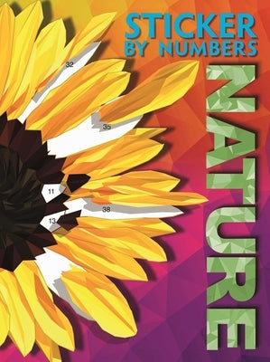 Sticker by Numbers - Nature: Create Amazing 3-D Pictures Paperback Sparkpool