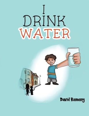I Drink Water by Remeny, David