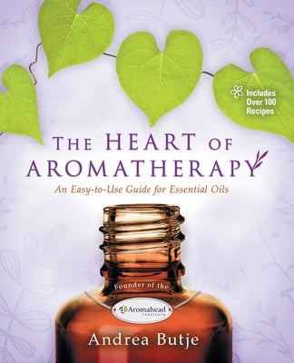 The Heart of Aromatherapy by Butje, Andrea