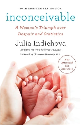 Inconceivable, 20th Anniversary Edition: A Woman's Triumph Over Despair and Statistics Paperback Harmony